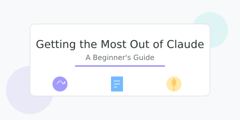 Getting the Most Out of Claude: A Beginner’s Guide